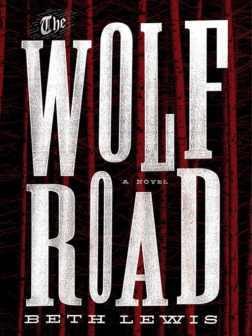 Title details for The Wolf Road by Beth Lewis - Available